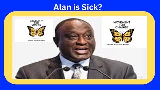 Why Alan Kyerematen is SICK is TRENDING Like Wildfire  FULL STORY [upl. by Aztinaj646]