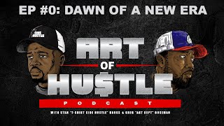 A New Era Art Of Hustle Podcast Ep 0 [upl. by Sussman]