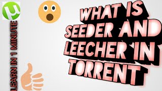 WHAT IS SEEDER AND LEECHERLEARN IN ONE MINUTE [upl. by Saihtam]