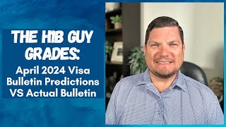 THE H1B GUY GRADES April 2024 Visa Bulletin Predictions VS the Actual Visa Bulletin Released [upl. by Frey]