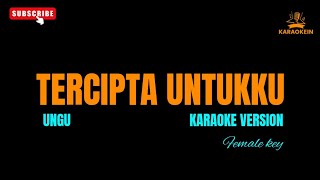 Tercipta Untuku  Ungu Karaoke Female Key Tanpa Vocal [upl. by Kiyohara267]