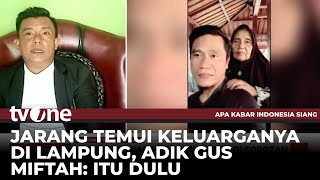 Klarifikasi Adik Gus Miftah soal sang Kakak Jarang Pulang ke Lampung  AKIS tvOne [upl. by Reid]