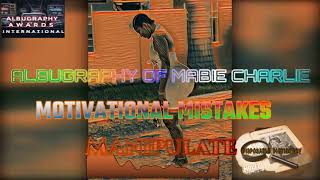 Animator Kobby  ALBUGRAPHY OF MABIE CHARLIE MOTIVATIONAL MISTAKES full albugraphy album [upl. by Weaks303]