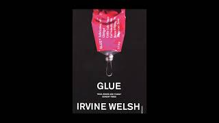 Pt 22 Irvine Welsh Glue Full Unabridged Audiobook [upl. by Hammerskjold]