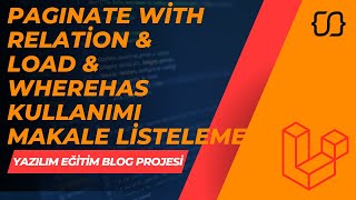 Laravel Dersleri 65  YEBP Paginate With Relation amp Load amp WhereHas Kullanımı  Makale Listeleme [upl. by Doloritas934]