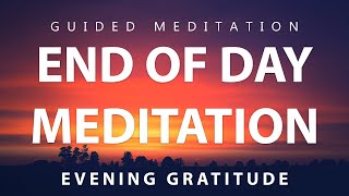 10 Minute Evening Meditation  Close Your Day With Gratitude amp Thankfulness Guided Meditation [upl. by Essy]