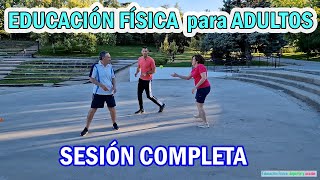 EDUCACIÓN FÍSICA PARA ADULTOS SESIÓN COMPLETA [upl. by Gilberto940]