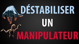 Comment Déstabiliser un Manipulateur [upl. by Odnaloy339]