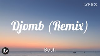 Bosh  Djomb Remix ft Branco Lyrics [upl. by Inail859]