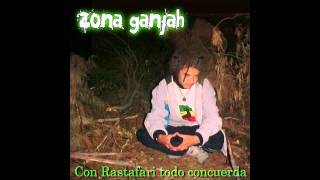 Zona Ganjah  Vibra Positiva Con Rastafari Todo Concuerda 01 [upl. by Nordin]