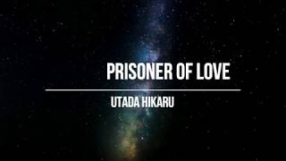 UTADA HIKARU  Prisoner of Love Lyrics [upl. by Drislane438]