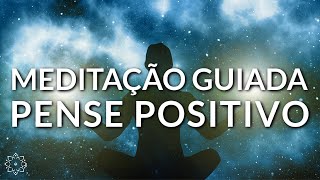 MEDITAÇÃO GUIADA PENSE POSITIVO [upl. by Lichter670]