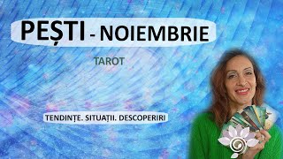 PEȘTI NOIEMBRIE Descoperiri amp Situații  Tarot  Zodii de APĂ  Horoscop [upl. by Carbrey]