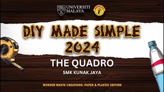 DIY MADE SIMPLE 2024  THE QUADRO  SMK KUNAK JAYA [upl. by Anyad265]