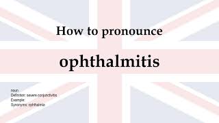 How to pronounce ophthalmitis  meaning [upl. by Hanzelin]