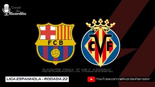 CAMPEONATO ESPANHOL  BARCELONA X VILLARREAL  NARRAÇÃO AO VIVO ÁUDIO [upl. by Wehtam]