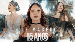 LIZ MACEDO  MELHOR FESTA DE 15 ANOS  CLIPE DE 15 ANOS  ENSAIO FOTOGRÁFICO  CRIATIVY ESTÚDIO 4K [upl. by Eartnoed367]