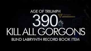 Destiny  How to Kill ALL The Gorgons 390 Guide  Blind Labyrinth Record Book Age of Triumph [upl. by Allayne]