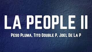 Peso Pluma Tito Double P Joel De La P  LA PEOPLE II Lyrics [upl. by Boudreaux]