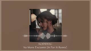 XODDIAC  No More Excuses In For It Remix  lyrics in description [upl. by Hcahsem665]