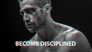 BECOME DISCIPLINED  Motivational Speech [upl. by Sacha]