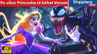 Po sikur Princesha të bëhet Venom 👰 Perralla Shqip 🌛 WOAAlbanianFairyTales [upl. by Repooc565]