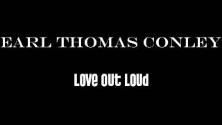 Earl Thomas Conley  Love Out Loud [upl. by Martica]