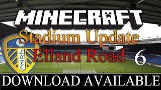 Minecraft Megabuild  Leeds Uniteds Stadium Elland Road  Part 6  DOWNLOAD [upl. by Arno]