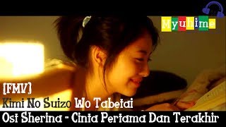 FMV Kimi No Suizo Wo Tabetai Ost Sherina  Cinta Pertama Dan Terakhir [upl. by Lashar761]