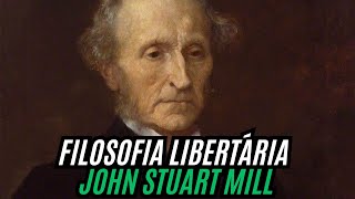 Filosofia Libertária John Stuart Mill [upl. by Manchester]