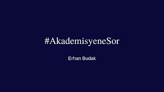 AkademisyeneSor Erhan Budak [upl. by Lerred]