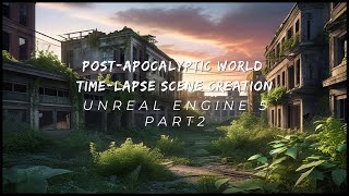 Building a PostApocalyptic World in Unreal Engine 5 TimeLapse Scene Creation Part 2 [upl. by Sharity]