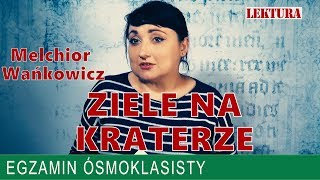 02 Melchior Wańkowicz quotZiele na kraterzequot Przygotowanie do egzaminu ósmoklasisty [upl. by Nnayecats261]