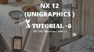 A Tutorial 5 NX CAD Exercise12 [upl. by Atinaj]