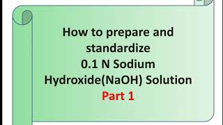 How to prepare and standardize 01 N Sodium HydroxideNaOH Solution Part 1 [upl. by Ainafetse]