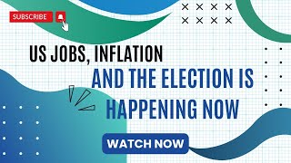 Us Jobs Inflation and The Election is happening now [upl. by Yeclehc750]