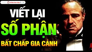 BẤT CHẤP GIA CẢNH HAY XUẤT THÂN  AI CŨNG CÓ THỂ VIẾT LẠI SỐ PHẬN CỦA CHÍNH MÌNH  Tư Duy Làm Giàu [upl. by Sibyls]