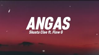 ANGAS  Skusta Clee ft Flow G Lyrics Prod by Flip D [upl. by Ailen777]