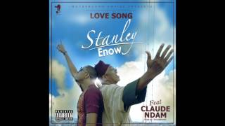 Stanley Enow  Love Song ft Claude Ndam prod by Seouddrums Official Audio [upl. by Romulus723]