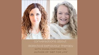 CONVERSATIONS ABOUT Dialectical Behaviour Therapy with Diana Partington Author of DBT For Life [upl. by Cowden]