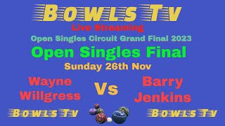 Bowls Open Singles Circuit Grand Final 2023  FINAL  Wayne Willgress Vs Barry Jenkins [upl. by Elttil]