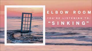 Elbow Room  Sinking [upl. by Simone]