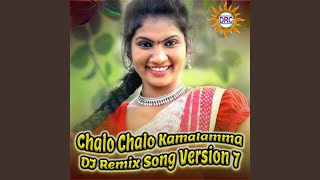 Chalo Chalo Kamalamma DJ Remix Song Version 7 [upl. by Ahsinod]