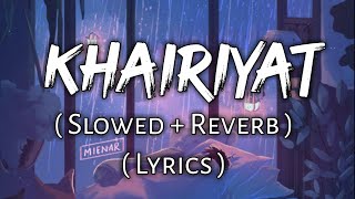 Khairiyat   Lyrics    Slowed  Reverb   Ear Candy  Use Headphones 🎧🎧 [upl. by Brey]