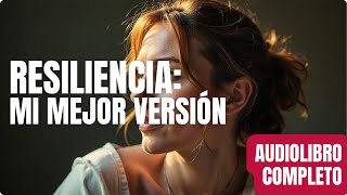 Resiliencia Mi Mejor Versión 🧠💪🏻  Audiolibro Completo [upl. by Stelu]