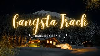 Gangstas Track  Dark Boy Remix [upl. by Ynohtnael]