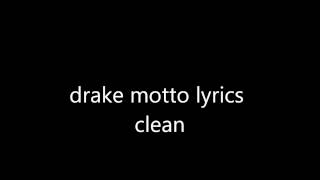 drake motto lyrics clean [upl. by Nomahs186]