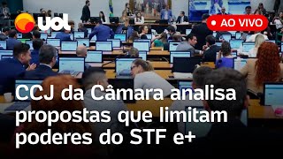 CCJ da Câmara analisa propostas que limitam os poderes do STF e mais pautas assista ao vivo [upl. by Anor]