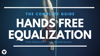 The Complete Guide  Hands Free Equalization In Freediving [upl. by Yauqram]