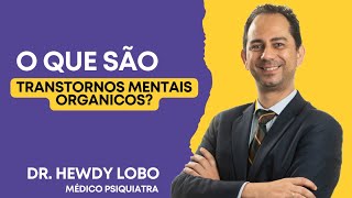 O que são Transtornos Mentais Orgânicos [upl. by Erlandson]